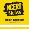 NCERT Notes Indian Economy for UPSC, State PSCs, and Other competitive exams Class 9-12 (Old + New)