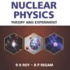 Nuclear Physics : Theory and Experiments