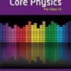 Core Physics: For Class 12