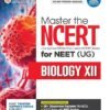 Arihant Master the NCERT for NEET (UG) Biology XII | Line by Line MCQs from Latest NCERT Books | With 2000+ Chapterwise-Topicwise Elite MCQs, NCERT Notes with NEET Tracker | For Exam  2025-26