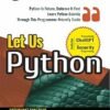 Let Us Python: Python Is Future, Embrace It Fast Learn Python Quickly Through This Programmer-Friendly Guide - 7th Edition