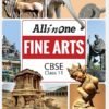 Arihant All in One Fine Arts for Class 11 with CBSE Curriculum | Latest Syllabus of Painting, Sculpture, Graphics, Commercial Art | For Exam 2025-26