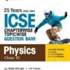 ICSE Physics Class 10 Exam 2026 | 25 Years (2025-2001) Chapterwise, Topicwise Question Bank | Key Idea With 3 Sample Question Papers