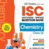 Arihant ISC Question Bank Chapterwise & Topicwise Class 12 Chemistry For 2026 Board Exam | With 25 Years Solved Papers (2025–2001), Sample Papers, Key Notes, Concept Enhancer | English Medium