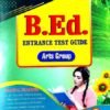 B.Ed. Entrance Test Guide, Arts Group, Comprehensive Study Material with Practice Questions 2026