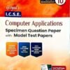 Goyal's I.C.S.E. Specimen Question Paper with Model Test Papers  Computer Applications for Class 10 for  Examination 2026