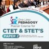 One Liner PEDAGOGY Master Course for CTET & STET’s Paper 2 - Child Development, Science, Mathematics, English & Hindi Languages 2025-26