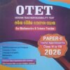 A Complete Guide for OTET (Odisha Teacher Eligibility Test) For Mathematics & Science Teacher Paper-II Class VI to VIII 2026