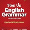 Arihant Step Up English Grammar for CBSE Class 10 | Based on NEP 2020 | Grammar & Creative Writing