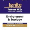 Ignite Topic wise MCQs Environment & Ecology for UPSC & State PCS Prelims 750+ MCQs with Explanations UPSC Assessment + Past Learning Round