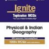 Ignite Topic wise MCQs Physical & Indian Geography For UPSC Prelims & State PCS Topic wise MCQs Arihant