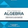 Skills in Mathematics Algebra for JEE Main & Advanced 2027 Arihant