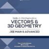 Skills in Mathematics Vectors & 3D Geometry for JEE Main & Advanced 2027 Arihant