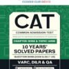 CAT (COMMON ADMISSION TEST) | 10 YEARS’ | Chapterwise & Topicwise | Solved Papers | Question Bank |2008 & 2017 - 2025|(For 2026 Exam)